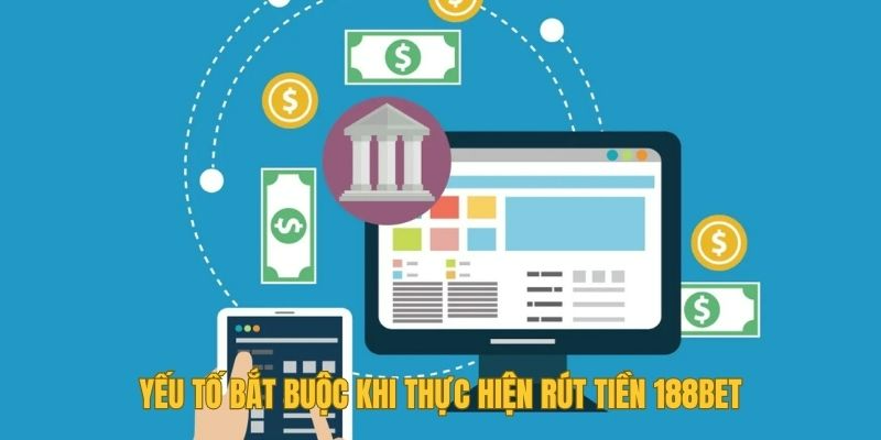 Điều kiện cần thiết để rút tiền từ 188Bet