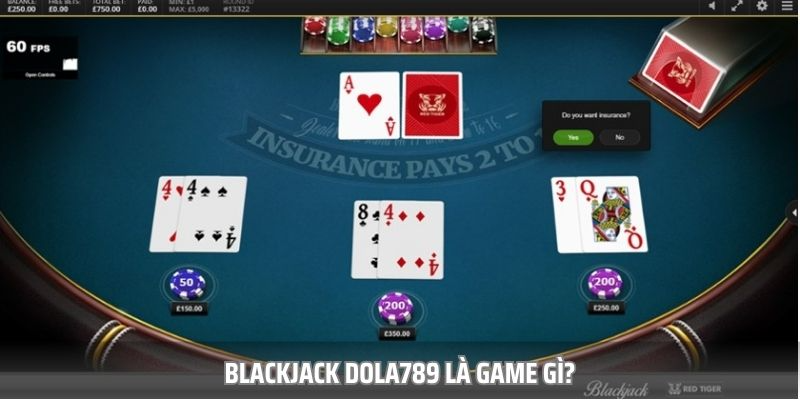 Blackjack Dola789 là tựa game cá cược may rủi và đầy tính chiến thuật