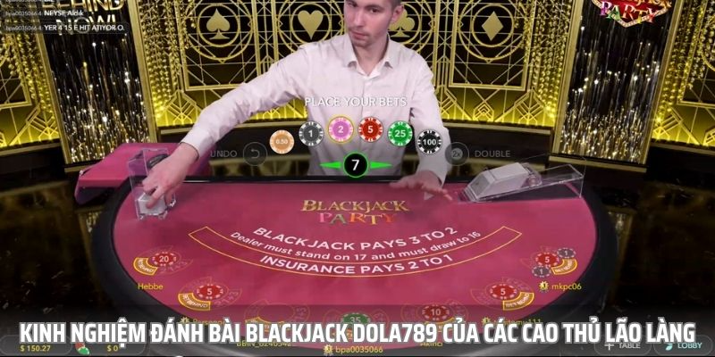 Một số bí kíp chơi Blackjack an toàn cho tay mơ