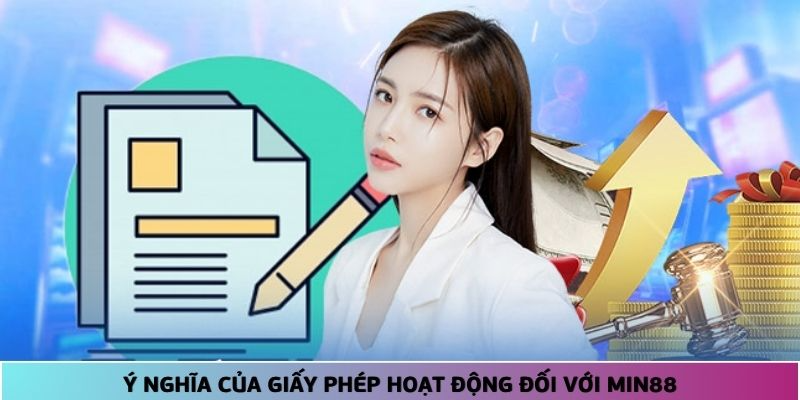  Những ý nghĩa nổi bật của giấy phép hoạt động góp phần tạo sự yên tâm cho hội viên