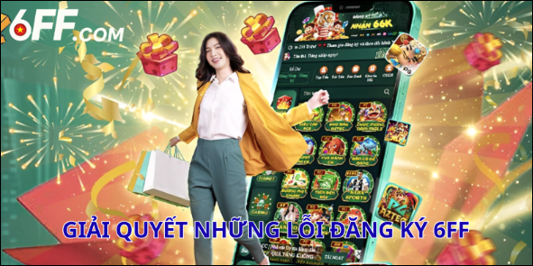 Hướng dẫn cách giải quyết các vấn đề khi đăng ký 6FF