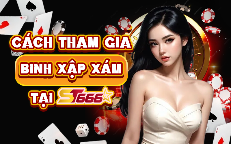 Cách Tham Gia Binh Xập Xám Tại ST666