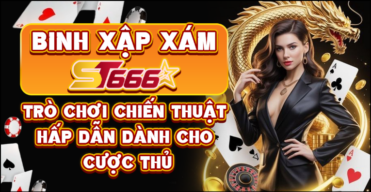 Tìm Hiểu Cách Chơi Binh Xập Xám ST666