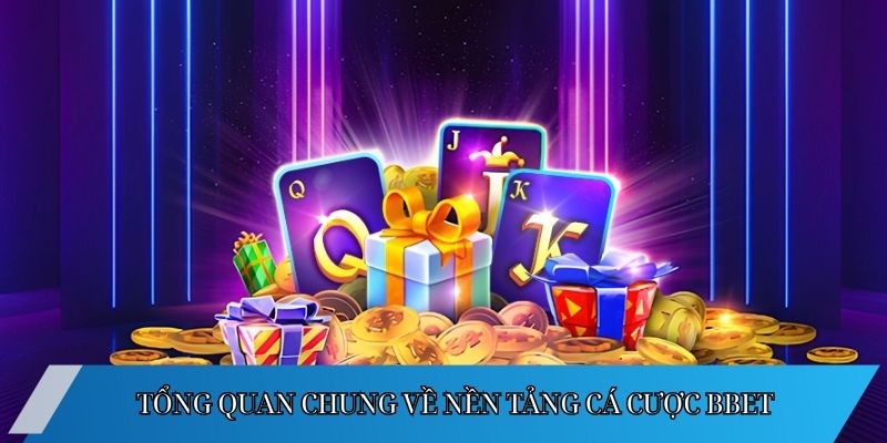 Tổng quan chung về nền tảng cá cược BBet