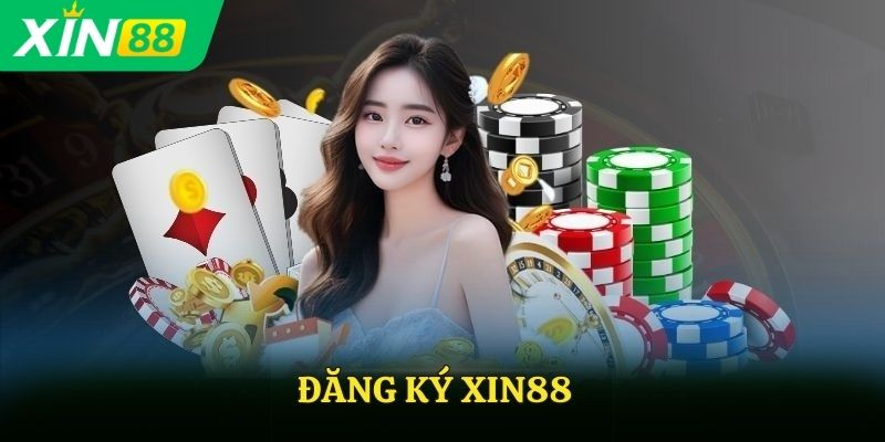  Lợi ích đặc biệt khi đăng ký XIN88 – Mở khóa ưu đãi chỉ dành cho thành viên mới