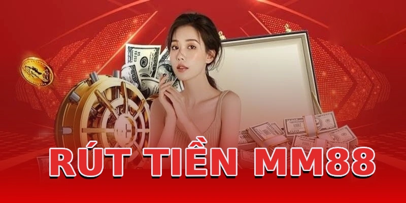 Ưu điểm khi rút tiền tại MM88