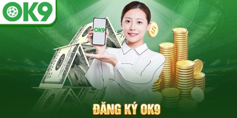 Các bước đăng ký tài khoản OK9 đơn giản Các bước đăng ký tài khoản OK9 đơn giản