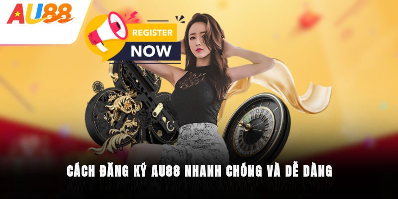 Hướng dẫn đăng ký AU88 từng bước đơn giản