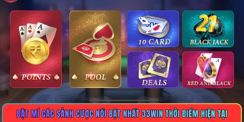 Bật mí các sảnh cược nổi bật nhất 33WIN thời điểm hiện tại Bật mí các sảnh cược nổi bật nhất 33WIN thời điểm hiện tại