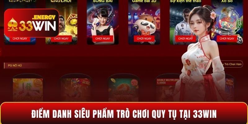 Điểm danh siêu phẩm trò chơi quy tụ tại 33WIN Điểm danh siêu phẩm trò chơi quy tụ tại 33WIN