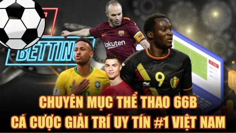 Ưu điểm nổi bật khi tham gia cá cược thể thao tại 66B Ưu điểm nổi bật khi tham gia cá cược thể thao tại 66B